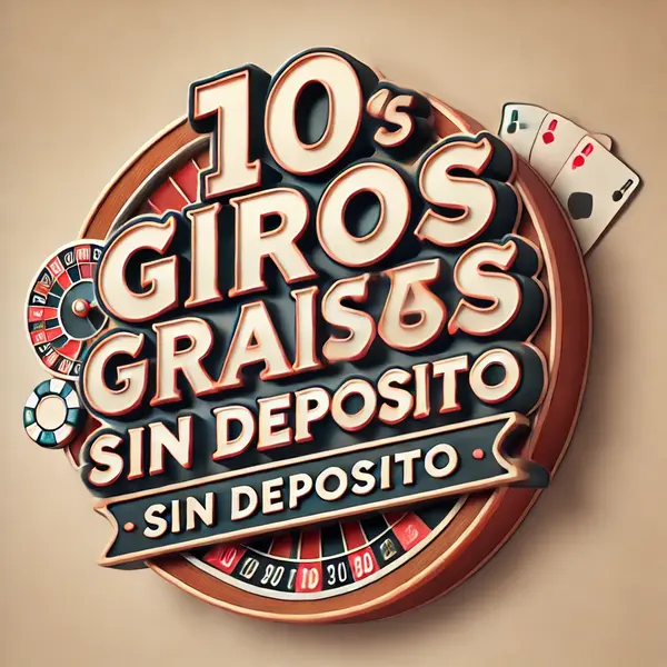 10 giros gratis sin depósito para aprovechar las mejores ofertas de casinos online