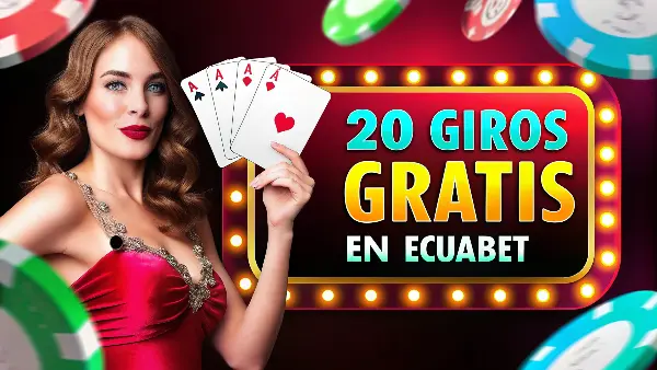 20 giros gratis en ecuabet - ¡aprovecha las mejores ofertas y gana hoy mismo